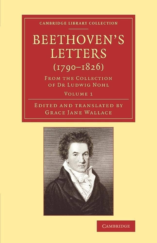 Beethoven's Letters 1790-1826, Volume 1 by Ludwig van Beethoven